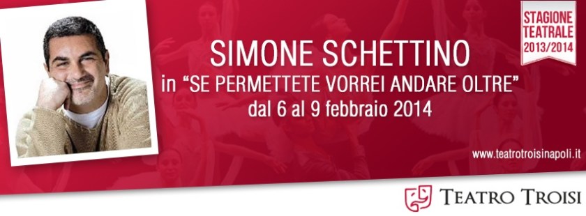 Simone Schettino al Teatro Troisi napoli Se permettete vorrei andare oltre